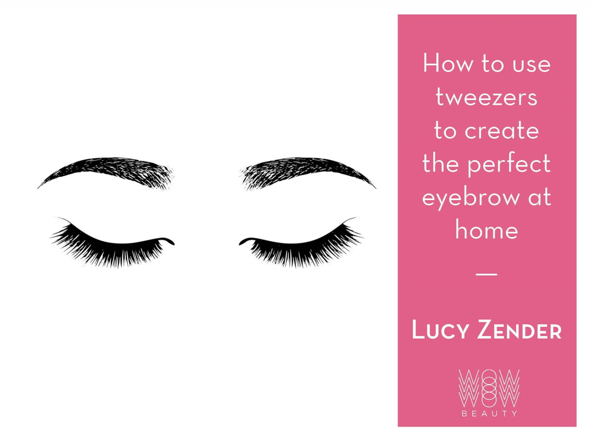 how to use tweezers to create the perfect eyebrow at home - lucy zender