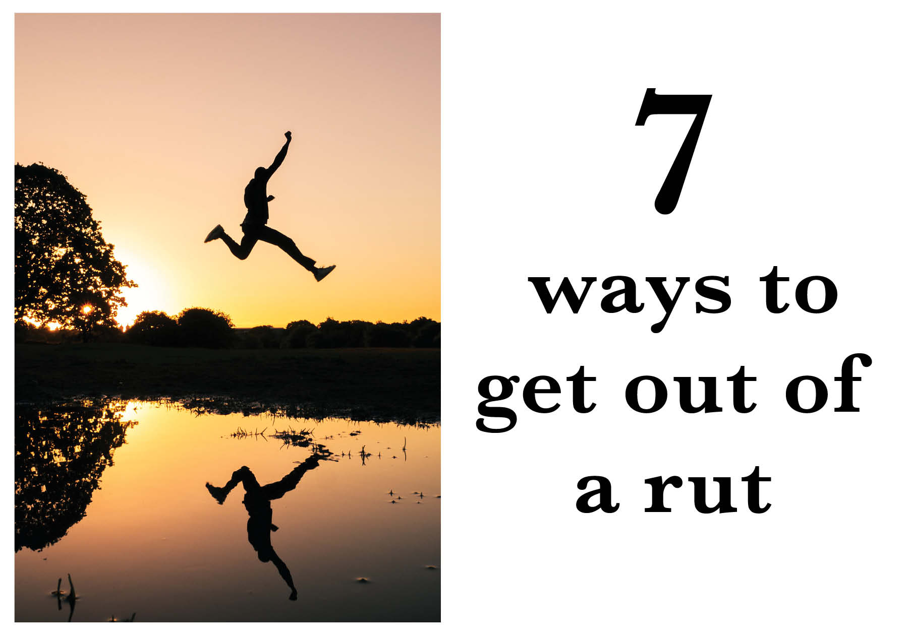 7 ways to get out a rut