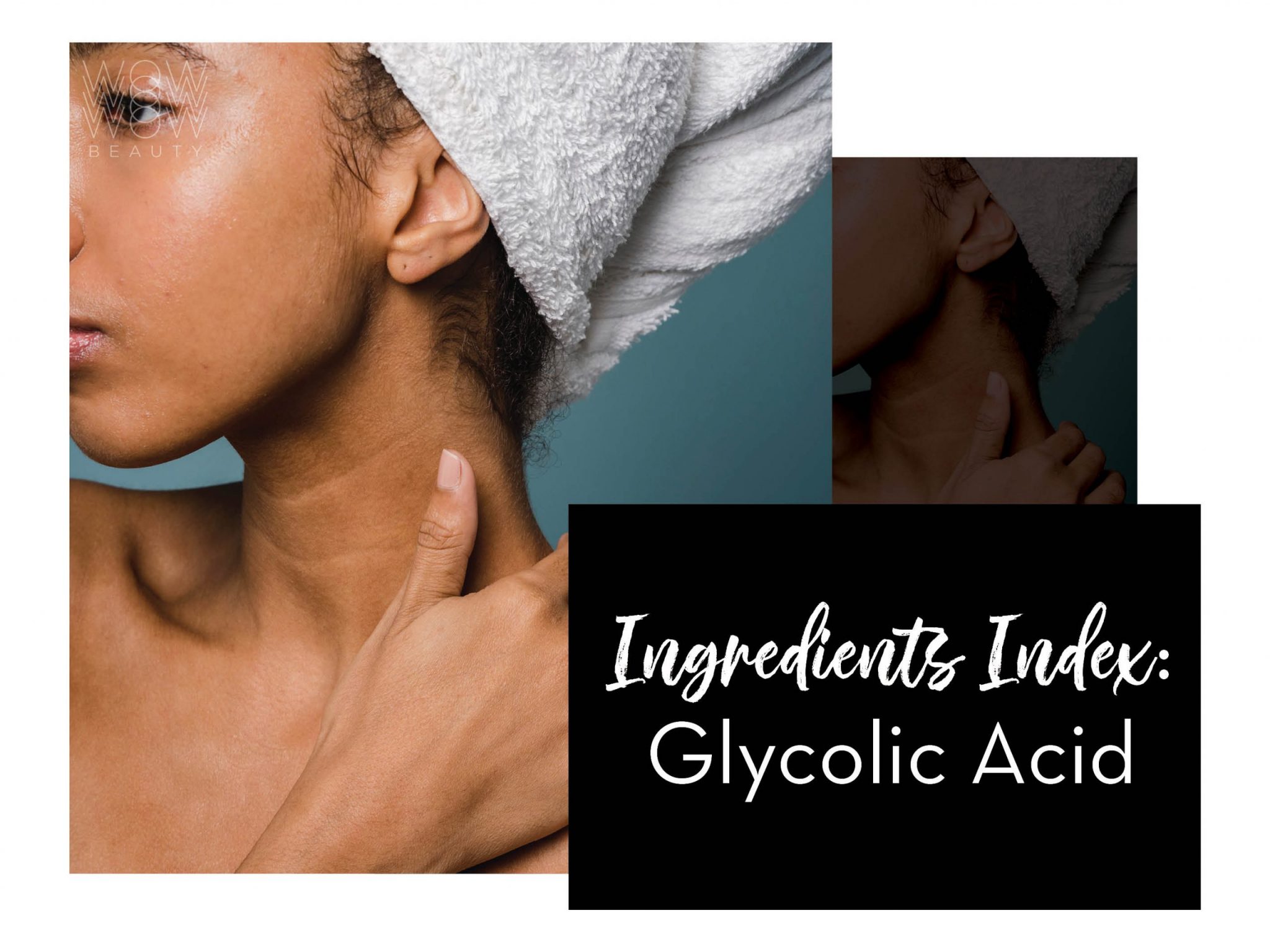 ingredients index: glycolic acid - for glowing, exfoliated skin