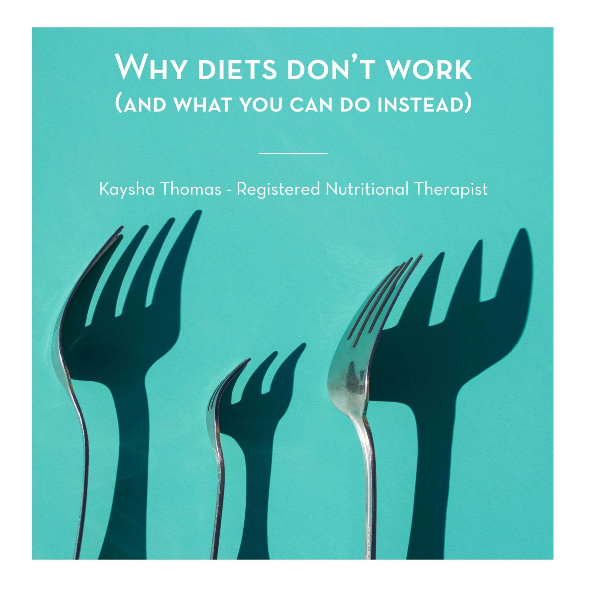why diets don't work and what you can do instead - kaysha thomas