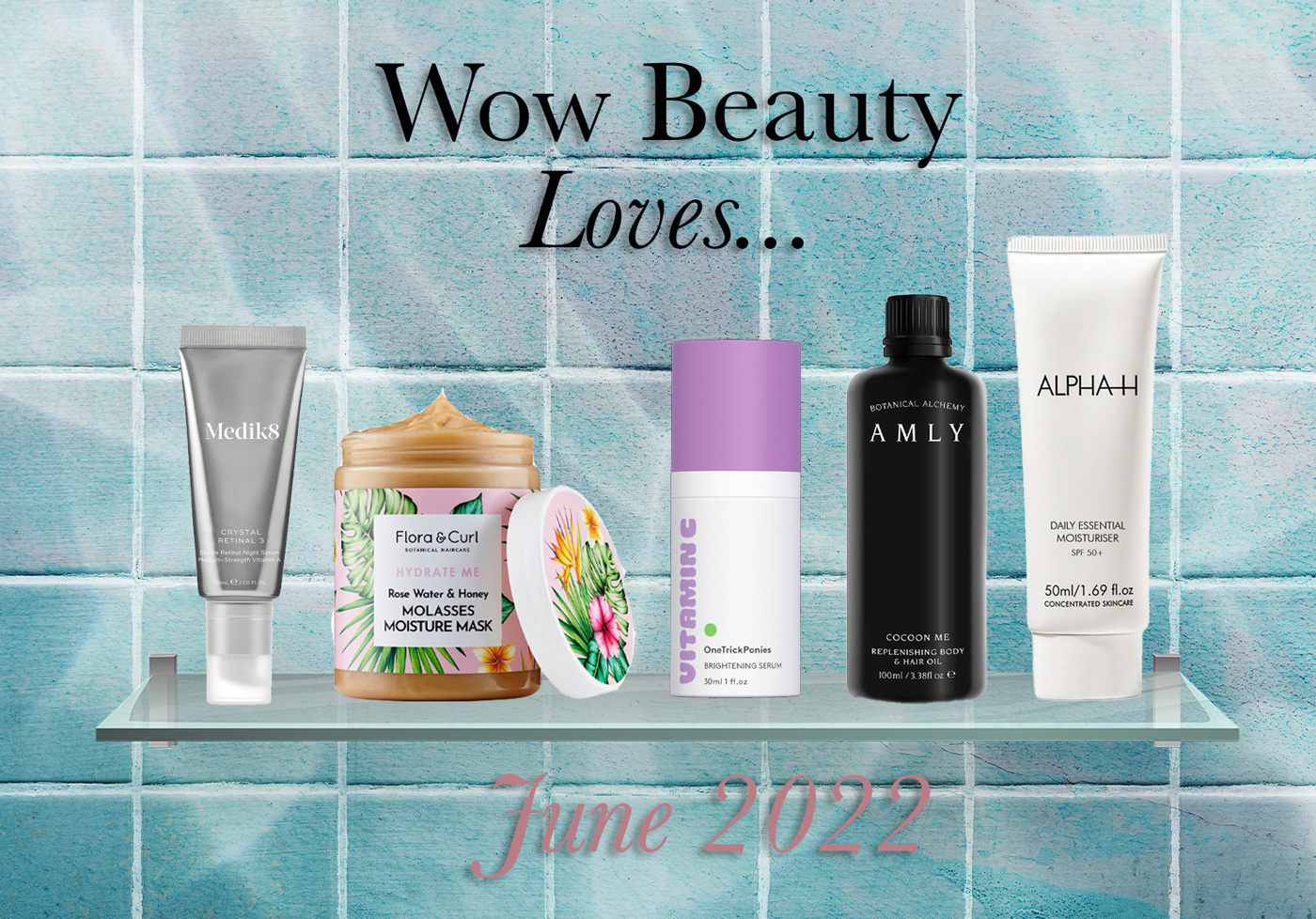 wow beauty loves june 2022