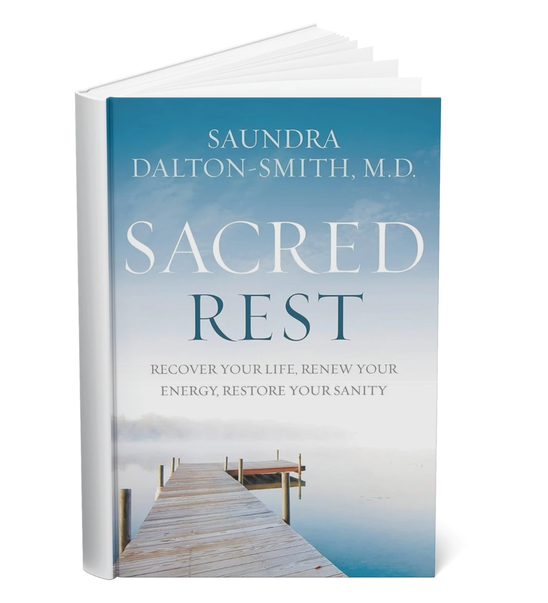 Sacred Rest: Recover Your Life, Renew Your Energy, Restore Your Sanity by Dr. Saundra Dalton-Smith