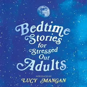 Bedtime Stories for Stressed Out Adults