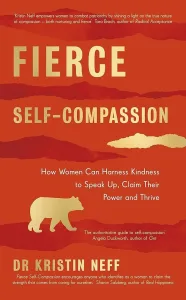 Fierce Self Compassion by Dr Kristin Neff